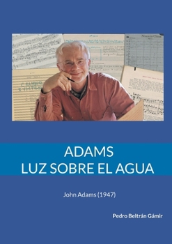 Adams. Luz sobre el agua: John Adams (1947)