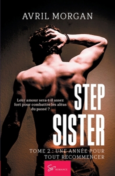 Paperback Step Sister - Une année pour tout recommencer: Romance interdite entre demi-frères et demi-soeurs [French] Book