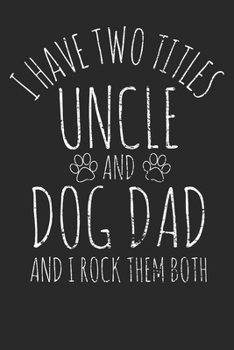 Notebook Journal: Dog Dad Uncle 6x9 Dot Grid 120 Pages