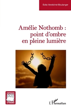 Amélie Nothomb : point d’ombre en pleine lumière (French Edition)