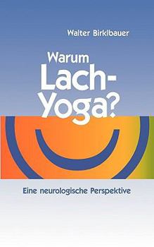Paperback Warum Lach-Yoga?: Eine neurologische Perspektive [German] Book
