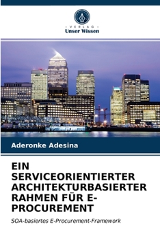 Paperback Ein Serviceorientierter Architekturbasierter Rahmen Für E-Procurement [German] Book