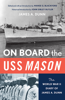 Paperback On Board the USS Mason: The World War II Diary of James A. Dunn Book