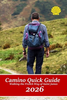 Camino Quick Guide. Walking the Way of Saint James: Services & accommodations for pilgrims to Santiago, a book to plan the stages.