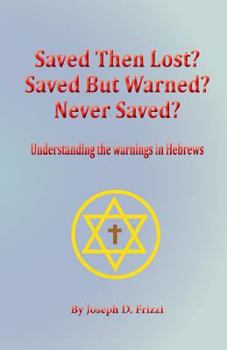 Paperback Saved Then Lost? Saved But Warned? Never Saved?: Understanding the Warnings in Hebrews Book