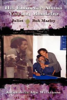 Paperback His Eminence Abuna Yesehaq Mandefro: Juliet -- Bob Marley Book