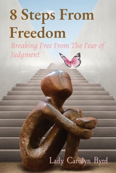 Paperback 8 Steps From Freedom: Breaking Free From The Fear of Judgment Book