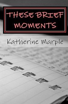 Paperback These Brief Moments: a collection of poems Book