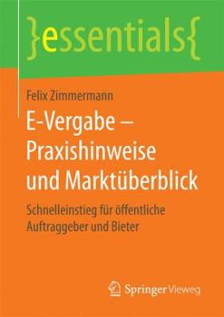 Paperback E-Vergabe - Praxishinweise Und Marktüberblick: Schnelleinstieg Für Öffentliche Auftraggeber Und Bieter [German] Book