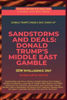 Sandstorms And Deals: Donald Trump's Middle East Gamble (Essays, Reports and Analyses)