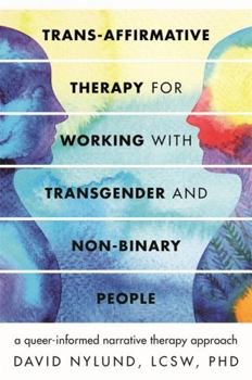 Paperback Trans-affirmative Therapy for Working With Transgender and Non-binary People: A Queer-informed Narrative Therapy Approach Book