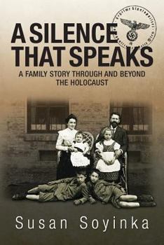 Paperback A Silence That Speaks: A family story through and beyond the holocaust Book