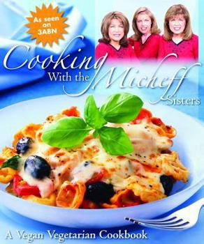 Paperback Cooking with the Micheff Sisters: A Vegan Vegetarian Cookbook Book