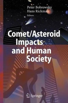 Hardcover Comet/Asteroid Impacts and Human Society: An Interdisciplinary Approach Book