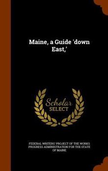 Maine: A Guide Down East (American Guide Series) - Book  of the American Guide Series