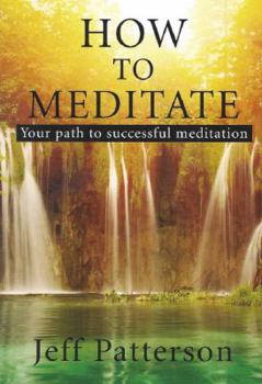 Paperback How to Meditate: Your Path to Successful Meditation Book