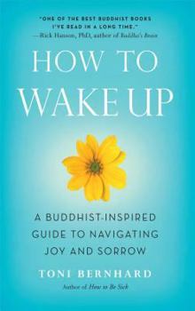 Paperback How to Wake Up: A Buddhist-Inspired Guide to Navigating Joy and Sorrow Book