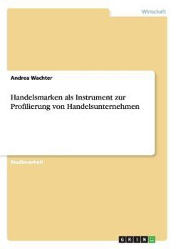 Paperback Handelsmarken als Instrument zur Profilierungvon Handelsunternehmen [German] Book
