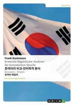 Paperback Kontrastiv-linguistische Analysen der koreanischen Sprache: Koreanisch - Deutsch [German] Book