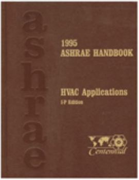 Hardcover 1995 Ashrae Handbook: Heating, Ventilating, and Air-Conditioning Applications (ASHRAE APPLICATIONS HANDBOOK INCH/POUND) Book