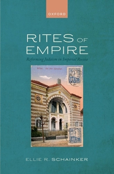 Rites of Empire: Reforming Judaism in Imperial Russia
