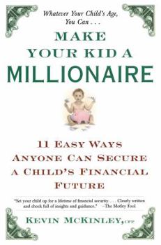Paperback Make Your Kid a Millionaire: Eleven Easy Ways Anyone Can Secure a Child's Financial Future Book