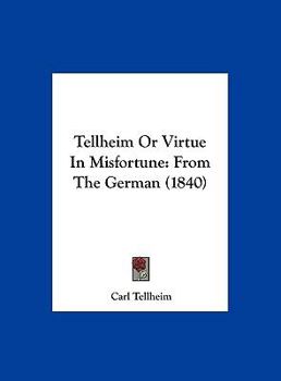 Hardcover Tellheim or Virtue in Misfortune: From the German (1840) Book