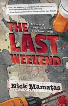 Paperback The Last Weekend: A Novel of Zombies, Booze, and Power Tools Book
