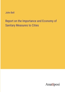 Paperback Report on the Importance and Economy of Sanitary Measures to Cities Book