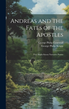 Hardcover Andreas and the Fates of the Apostles: Two Anglo-Saxon Narrative Poems Book