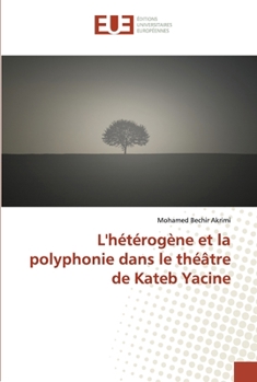 Paperback L'hétérogène et la polyphonie dans le théâtre de Kateb Yacine [French] Book