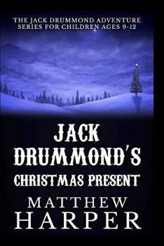 Paperback Jack Drummond's Christmas Present: Adventure Series for Children Ages 9-12 Book