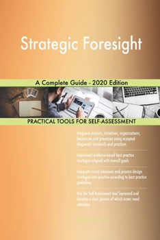 Paperback Strategic Foresight A Complete Guide - 2020 Edition Book