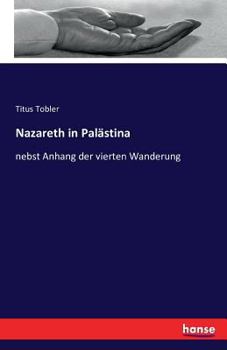 Paperback Nazareth in Palästina: nebst Anhang der vierten Wanderung [German] Book