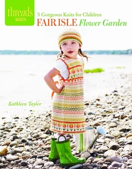 Paperback Fair Isle Flower Garden: 5 Gorgeous Knits for Children Book