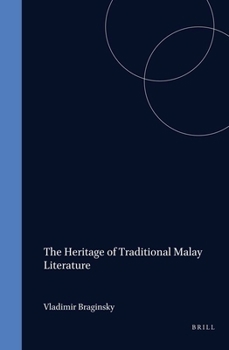 The Heritage of Traditional Malay Literature: A Historical Survey of Genres, Writings, and Literary Views - Book #214 of the Verhandelingen van het Koninklijk Instituut voor Taal-, Land- en Volkenkunde