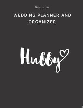 Paperback Hubby - Wedding Planner And Organizer: Wedding To-Do List and Task Tracker, Party Planner / Notebook, Budget Planner, Running calendar, Contacts & Mor Book