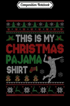 Composition Notebook: This Is My Christmas Pajama Cute Volleyball Sweater Gift  Journal/Notebook Blank Lined Ruled 6x9 100 Pages