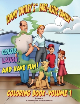 The Tootley’s Fart-astic Coloring Book – Volume 1: Fart-Filled Fun to Color from the First Three Tootley Tales! (Tommy Tootley’s Fart-astic Family)