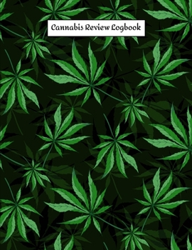 Paperback Cannabis Review Logbook: Marijuana Journal Record book Keep Track of Your Favorite Cannabis Strains, Pot Enjoyed & Weed Smoked: Medical Marijua Book