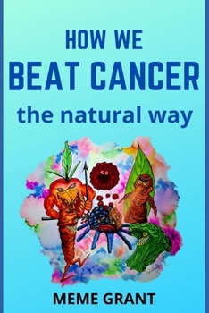 Paperback How We Beat Cancer: The Natural Way Book