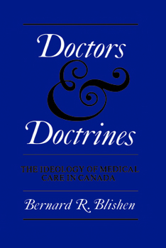 Paperback Doctors and Doctrines: The Ideology of Medical Care in Canada Book