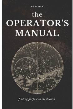 Paperback The Operator's Manual: Finding Purpose in the Illusion Book