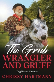 Paperback The Grub Wrangler and Gruff: Dog Biscuit Almanac Book