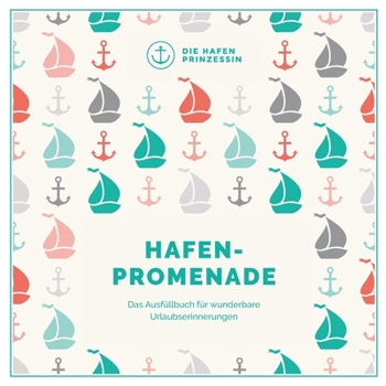 Paperback Hafenpromenade: Das Ausfüllbuch für wunderbare Urlaubserinnerungen [German] Book