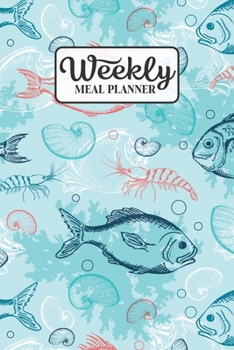 Paperback Weekly Meal Planner: Meal Planning Journal Notebook with Grocery Shopping List for the Week - Prawn And Fish Book