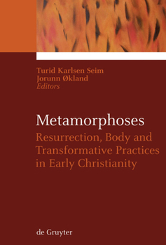 Hardcover Metamorphoses: Resurrection, Body and Transformative Practices in Early Christianity Book