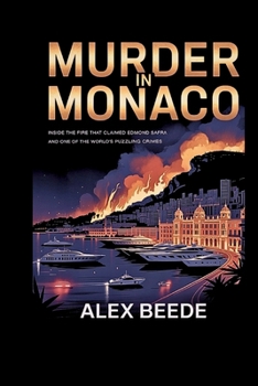 Paperback Murder In Monaco: Inside The Fire That Claimed Edmond Safra And One Of The World's Most Puzzling Crimes Book