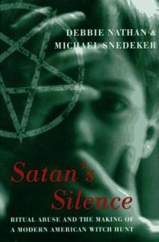 Hardcover Satan's Silence: Ritual Abuse and the Making of a Modern American Witch Hunt Book
