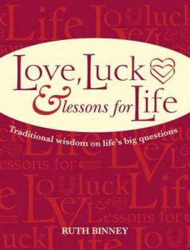 Hardcover Love, Luck and Lessons for Life: Traditional Wisdom on Life's Big Questions Book